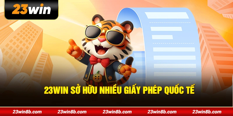 23WIN sở hữu nhiều giấy phép quốc tế