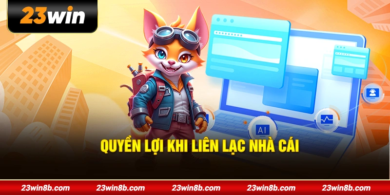 Quyền lợi khi liên lạc nhà cái