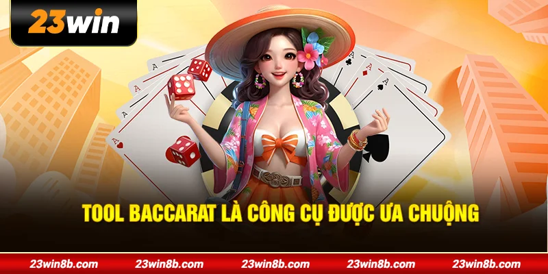 Tool Baccarat là công cụ được ưa chuộng